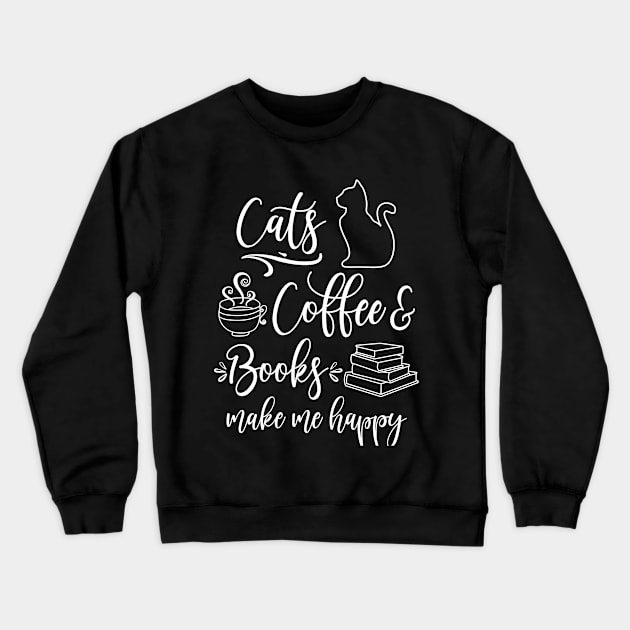 Cats, Coffee and Books make me happy Crewneck Sweatshirt by FloraLi